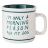 Hallmark Only A Morning Person For My Dog Ceramic Mug, 15 Oz.